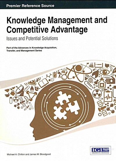 Knowledge Management and Competitive Advantage: Issues and Potential Solutions (Hardcover)