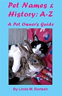 Pet Names and History: A-Z: A Pet Owners Guide (Paperback)