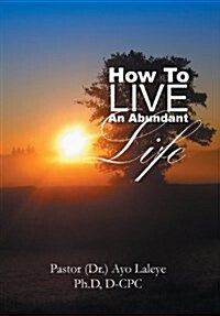 How to Live an Abundant Life (Hardcover)