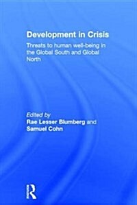 Development in Crisis : Threats to Human Well-Being in the Global South and Global North (Hardcover)