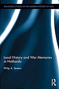 Local History and War Memories in Hokkaido (Hardcover)