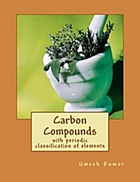 Carbon Compounds: With Periodic Classification of Elements (Paperback)