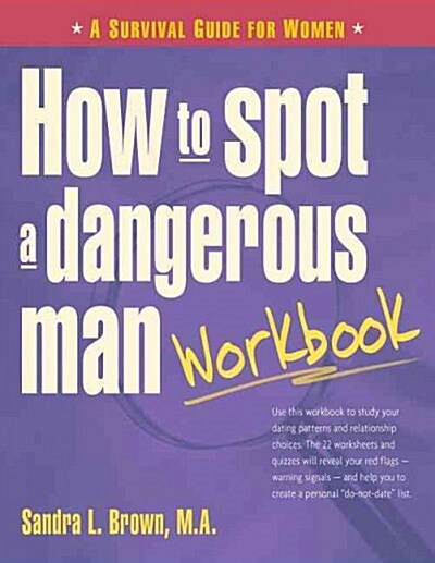 How to Spot a Dangerous Man Workbook: A Survival Guide for Women (Hardcover)