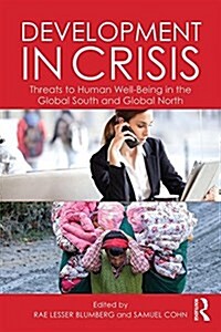 Development in Crisis : Threats to Human Well-Being in the Global South and Global North (Paperback)