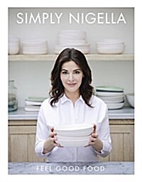Simply Nigella: Feel Good Food (Hardcover)