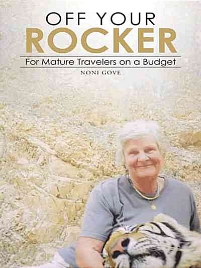Off Your Rocker: For Mature Travelers on a Budget (Paperback)