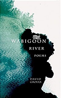 Wabigoon River Poems (Paperback)