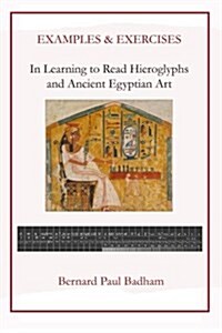 Examples & Exercises - In Learning to Read Hieroglyphs and Ancient Egyptian Art (Paperback)