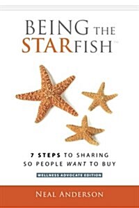 Being the Starfish: 7 Steps to Sharing So People Want to Buy (Paperback)