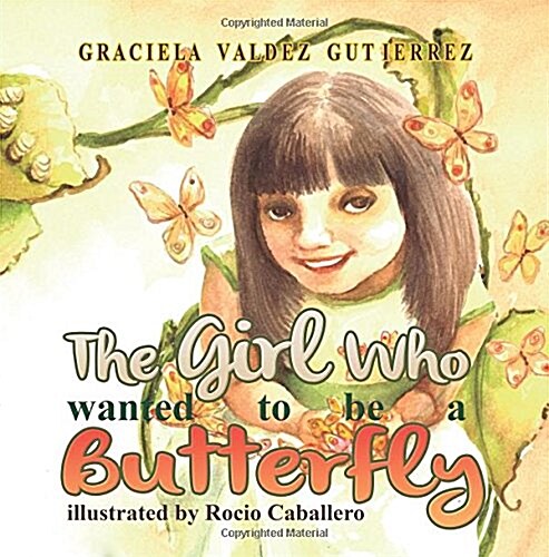 The Girl Who Wanted to Be a Butterfly (Paperback)