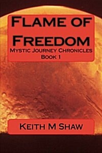 Flame of Freedom: Mystic Journey Chronicles (Paperback)