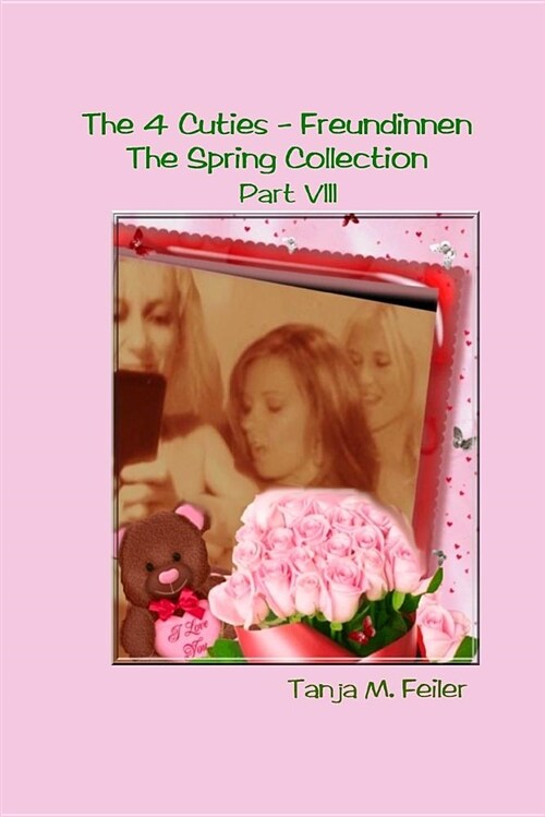 The 4 Cuties - Freundinnen Part VIII: The Spring Collection (Paperback)