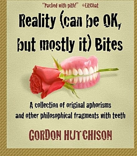 Reality (Can Be Ok, but Mostly It) Bites (Paperback)