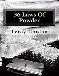 36 Laws Of Powder: The Blue Print To The Game (Paperback)