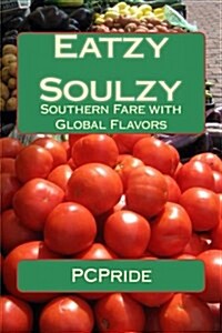 Eatzy Soulzy: Southern Fare with Global Flavors (Paperback)