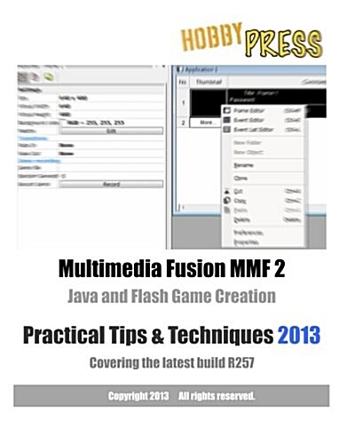 Multimedia Fusion MMF 2 Java and Flash Game Creation Practical Tips & Techniques 2013: Covering the latest build R257 (Paperback)