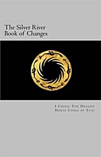 The Silver River Book of Changes (Paperback)