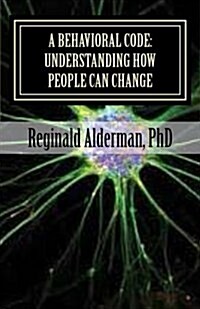 A Behavioral Code: Understanding How People Can Change (Paperback)