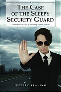 The Case of the Sleepy Security Guard: From the Case Files of Attorney Daniel Marcos (Paperback)