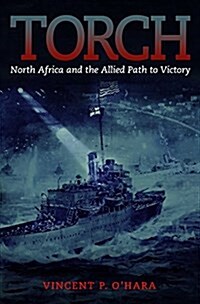Torch: North Africa and the Allied Path to Victory (Hardcover)