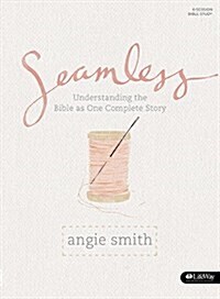 Seamless - Bible Study Book: Understanding the Bible as One Complete Story (Paperback)