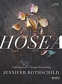 Hosea - Bible Study Book: Unfailing Love Changes Everything (Paperback)
