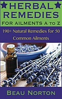 190+ Herbal Remedies for 50 Common Ailments (Paperback)