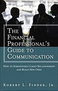 The Financial Professionals Guide to Communication (Paperback)