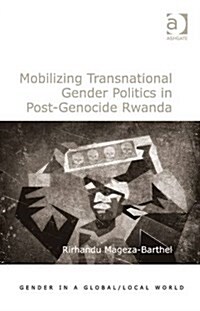 Mobilizing Transnational Gender Politics in Post-Genocide Rwanda (Hardcover, New ed)