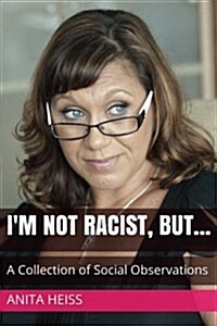Im not racist, but...: A collection of social observations (Paperback)