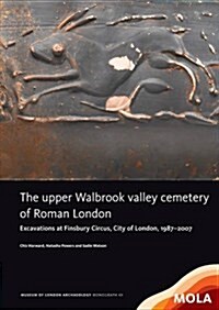 ?The upper Walbrook valley cemetery of Roman London (Hardcover)