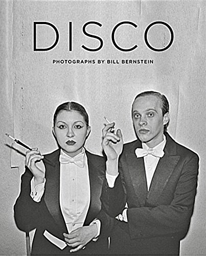 Disco : The Bill Bernstein Photographs (Hardcover)