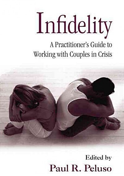 Infidelity : A Practitioner’s Guide to Working with Couples in Crisis (Paperback)