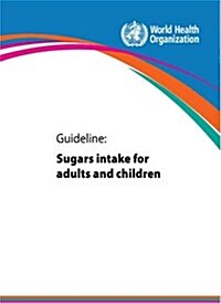 Guideline, Sugars Intake for Adults and Children (Paperback)