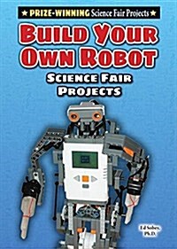 Build Your Own Robot Science Fair Project (Library Binding)