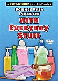 Science Fair Projects with Everyday Stuff (Library Binding)