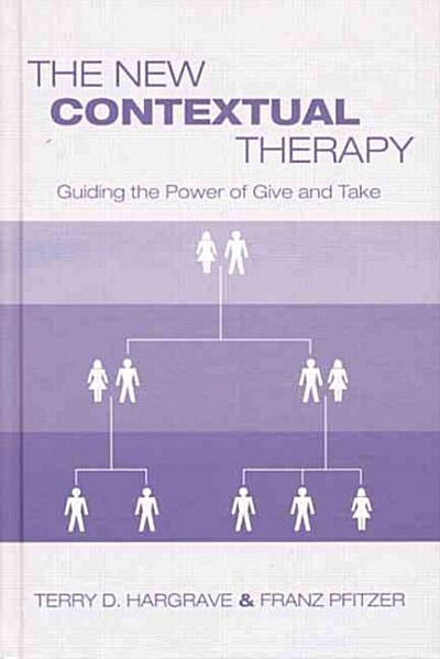 The New Contextual Therapy : Guiding the Power of Give and Take (Paperback)