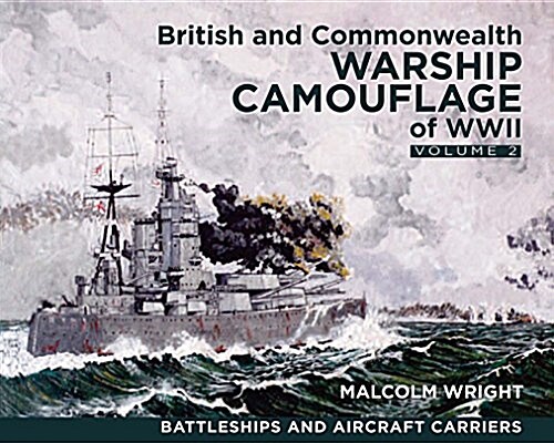 British and Commonwealth Warship Camouflage of WWII, Volume II: Battleships & Aircraft Carriers (Hardcover)