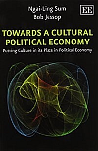 Towards a Cultural Political Economy : Putting Culture in its Place in Political Economy (Paperback)