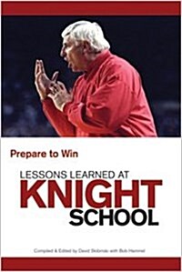 Lessons Learned at Knight School: Prepare to Win (Paperback)