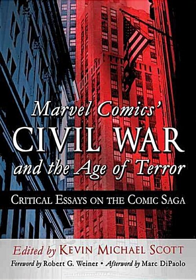 Marvel Comics Civil War and the Age of Terror: Critical Essays on the Comic Saga (Paperback)