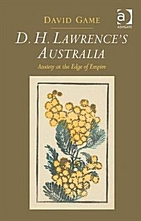 D.H. Lawrences Australia : Anxiety at the Edge of Empire (Hardcover)