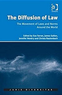 The Diffusion of Law : The Movement of Laws and Norms Around the World (Hardcover, New ed)