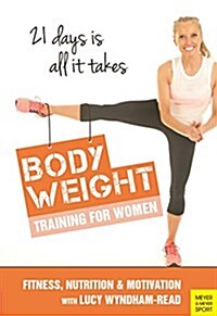 Body Toning for Women : Bodyweight Training / Nutrition / Motivation - 21 Days is All It takes (Paperback)