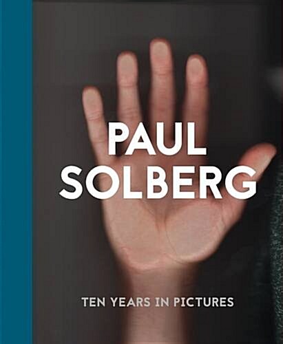 Paul Solberg: 10 Years in Pictures: 10 Years in Pictures (Hardcover)