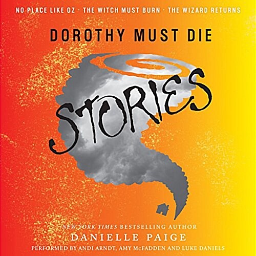 Dorothy Must Die Stories Lib/E: No Place Like Oz, the Witch Must Burn, the Wizard Returns (Audio CD)