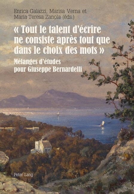 ?Tout Le Talent d?rire Ne Consiste Apr? Tout Que Dans Le Choix Des Mots ? M?anges d?udes Pour Giuseppe Bernardelli (Paperback)