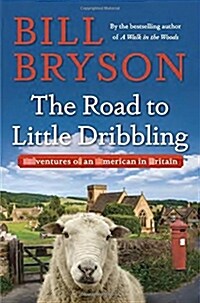 The Road to Little Dribbling: Adventures of an American in Britain (Hardcover)
