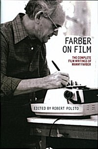 Farber on Film: The Complete Film Writings of Manny Farber: A Library of America Special Publication (Paperback)