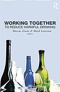 Working Together to Reduce Harmful Drinking (Paperback)